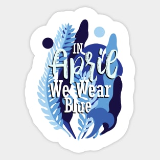 in april we wear blue - autism Sticker